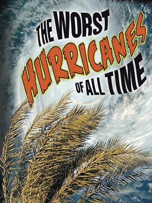 cover image of The Worst Hurricanes of All Time